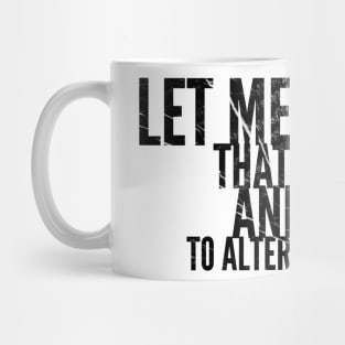 Let Me Be That I Am Mug